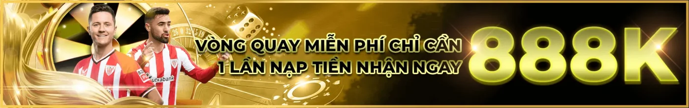 Vòng quay miễn phí chỉ cần 1 lần nạp