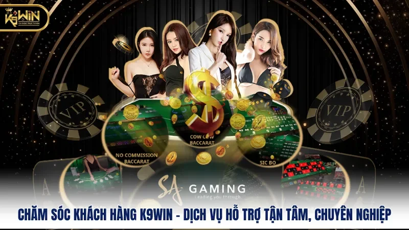 Chăm Sóc Khách Hàng K9WIN – Dịch Vụ Hỗ Trợ Tận Tâm, Chuyên Nghiệp
