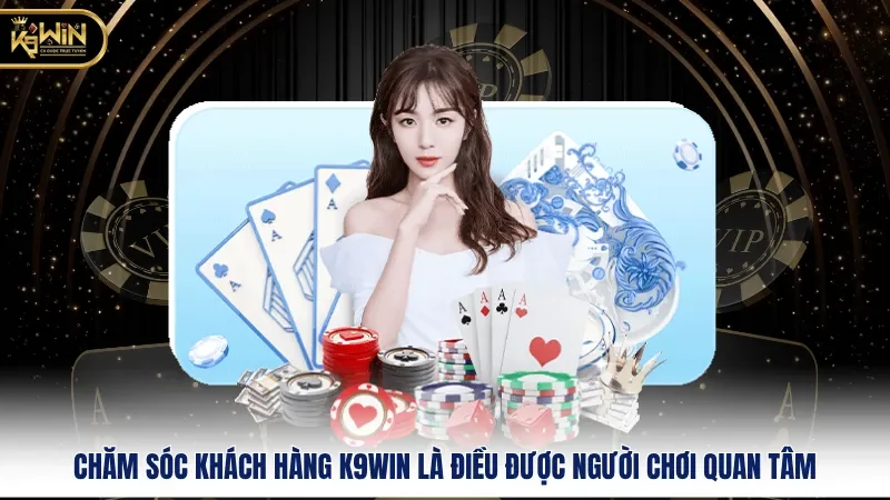 Chăm Sóc Khách Hàng K9WIN – Dịch Vụ Hỗ Trợ Tận Tâm, Chuyên Nghiệp 1 Chăm sóc khách hàng K9WIN là điều được người chơi quan tâm