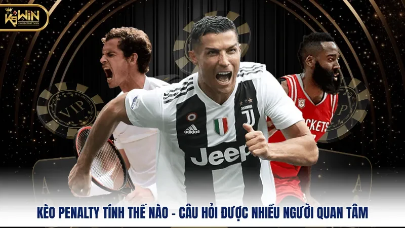 Kèo Penalty Tính Thế Nào - Hướng Dẫn Chi Tiết Từ k9win 1 Kèo penalty tính thế nào - câu hỏi được nhiều người quan tâm