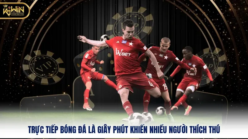 Trực Tiếp Bóng Đá - Cập Nhật Tỷ Lệ Và Link Xem Tại k9win 1 Trực tiếp bóng đá là giây phút khiến nhiều người thích thú